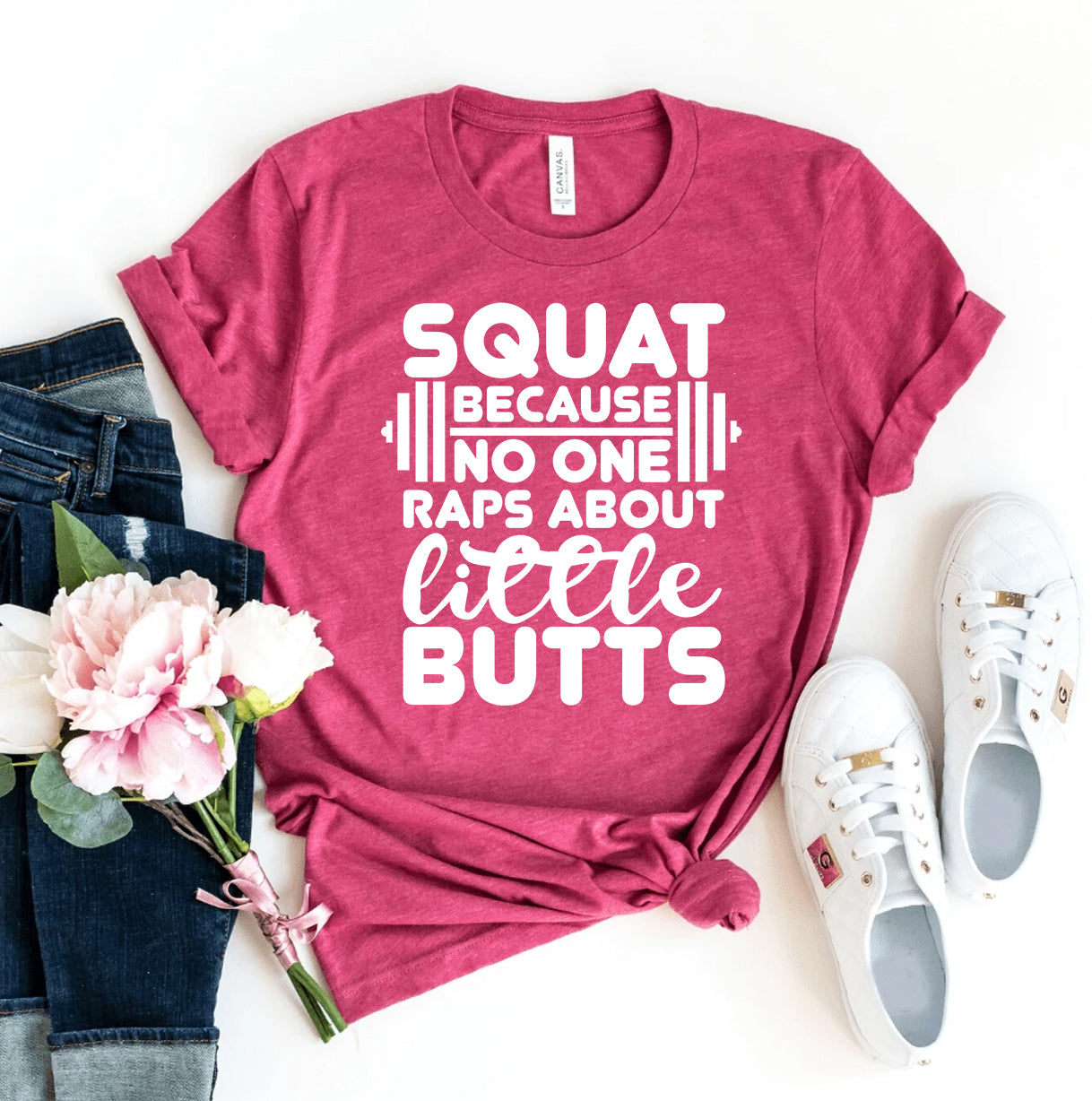 Squat Because No One Raps About Little Butts T-shirt